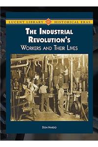 The Industrial Revolution's Workers and Their Lives