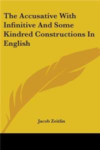 Accusative With Infinitive And Some Kindred Constructions In English