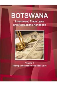 Botswana Investment, Trade Laws and Regulations Handbook Volume 1 Strategic Information and Basic Laws