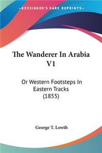 Wanderer In Arabia V1