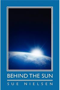 Behind the Sun