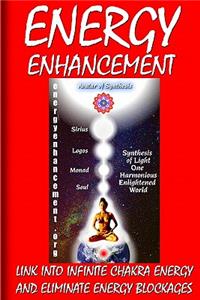 Energy Enhancement - Link Into Infinite Chakra Energy And Eliminate Energy Blockages