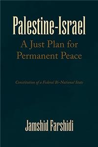 Palestine-Israel a Just Plan for Permanent Peace