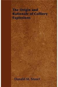 The Origin and Rationale of Colliery Explosions
