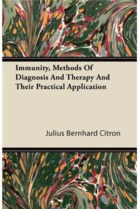 Immunity, Methods Of Diagnosis And Therapy And Their Practical Application