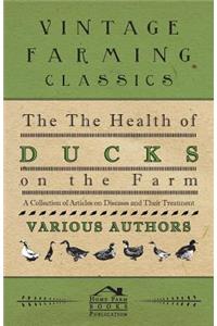 Health of Ducks on the Farm - A Collection of Articles on Diseases and Their Treatment