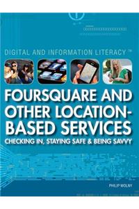 Foursquare and Other Location-Based Services
