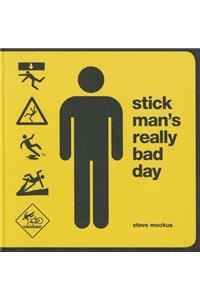 Stick Man's Really Bad Day