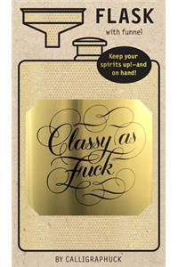 Classy as Fuck Flask