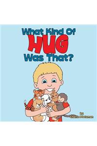 What Kind of Hug Was That?