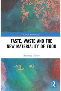 Taste, Waste and the New Materiality of Food