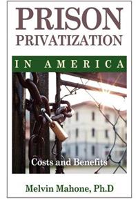 Prison Privatization in America: Costs and Benefits