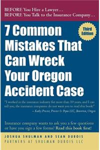 7 Common Mistakes That Can Wreck Your Oregon Accident Case 3rd Ed.