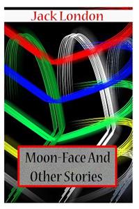 Moon-Face And Other Stories