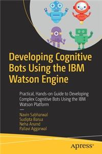 Developing Cognitive Bots Using the IBM Watson Engine