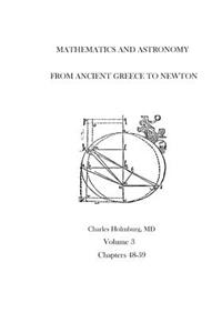 Mathematics and Astronomy from Ancient Greece to Newton Volume 3 Chapters 48-59