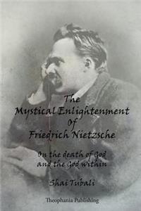 Mystical Enlightenment Of Friedrich Nietzsche