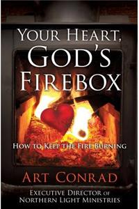 Your Heart, God's Firebox