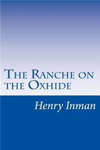 The Ranche on the Oxhide