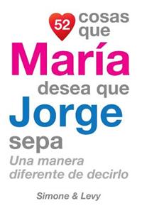 52 Cosas Que María Desea Que Jorge Sepa