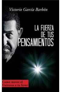 La fuerza de tus pensamientos
