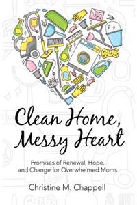 Clean Home, Messy Heart