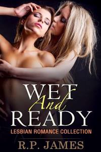 Lesbian Romance- Wet and Ready (Lesbian Romance Collection)