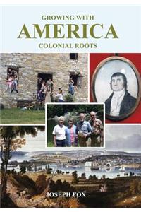 Growing with America-Colonial Roots