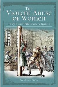 Violent Abuse of Women in 17th and 18th Century Britain