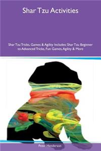 Shar Tzu Activities Shar Tzu Tricks, Games & Agility Includes