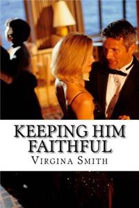 Keeping Him Faithful