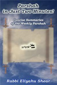 Parshah in Just Two Minutes!: Concise Summaries of the Weekly Parshah