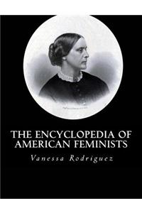 The Encyclopedia of American Feminists