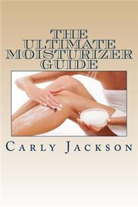 Ultimate Moisturizer Guide