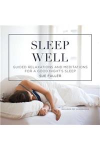 Sleep Well Lib/E: Guided Relaxations and Meditations for a Good Night's Sleep