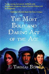Most Bold and Daring Act of the Age