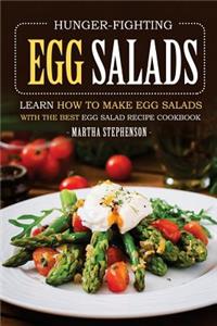 Hunger-Fighting Egg Salads: Learn How to Make Egg Salads with the Best Egg Salad Recipe Cookbook