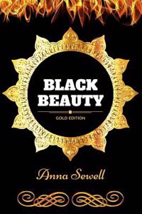 Black Beauty: By Anna Sewell - Illustrated