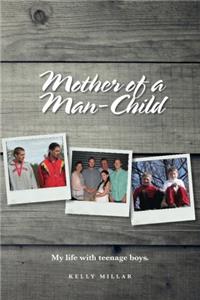 Mother of a Man-Child: My life with teenage boys
