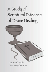 Study of Scriptural Evidence of Divine Healing