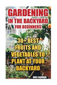 Gardening In The Backyard For Beginners