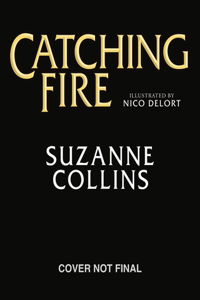 Catching Fire: Illustrated Edition (The Hunger Games #2)