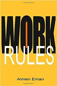 Work Rules: 32 Success Rules for Workplace, Business and Career: Volume 1 (Business and Money)