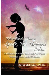 When Black Women Speak, The Universe Listens