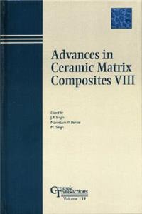 Advances in Ceramic Matrix Composites VIII - Ceram ic Transactions Volume 139