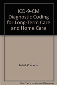 ICD-9-CM Diagnostic Coding for Long-Term Care and Home Care