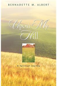 Upon My Hill, A Spiritual Journey