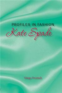 Profiles in Fashion: Kate Spade