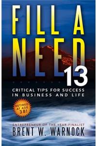 Fill a Need: 13 Critical Tips for Success in Business and Life