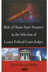 Role of Home State Senators in the Selection of Lower Federal Court Judges